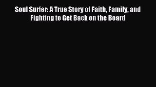 (PDF Download) Soul Surfer: A True Story of Faith Family and Fighting to Get Back on the Board
