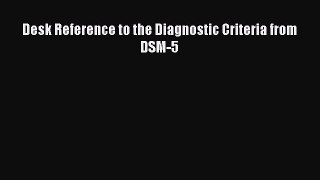 (PDF Download) Desk Reference to the Diagnostic Criteria from DSM-5 PDF