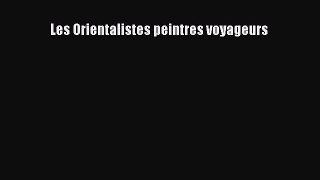 (PDF Télécharger) Les Orientalistes peintres voyageurs [Télécharger] Complet Ebook