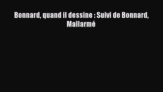 (PDF Télécharger) Bonnard quand il dessine : Suivi de Bonnard Mallarmé [PDF] Complet Ebook
