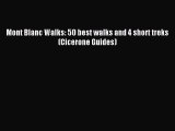 (PDF Download) Mont Blanc Walks: 50 best walks and 4 short treks (Cicerone Guides) Read Online