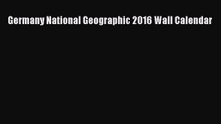 Germany National Geographic 2016 Wall Calendar  Free Books