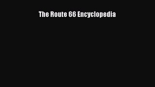 The Route 66 Encyclopedia  Free Books