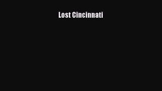 Lost Cincinnati  Free Books