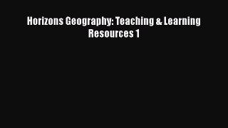 [PDF Download] Horizons Geography: Teaching & Learning Resources 1 [Download] Online