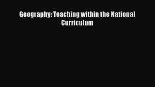 [PDF Download] Geography: Teaching within the National Curriculum [Read] Full Ebook