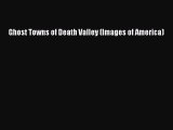 Ghost Towns of Death Valley (Images of America)  Read Online Book