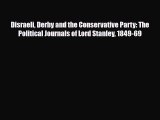 [PDF Download] Disraeli Derby and the Conservative Party: The Political Journals of Lord Stanley