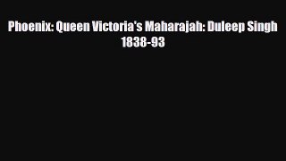 [PDF Download] Phoenix: Queen Victoria's Maharajah: Duleep Singh 1838-93 [PDF] Full Ebook