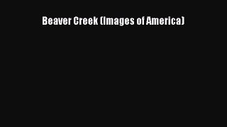 Beaver Creek (Images of America)  Free Books