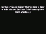 Surviving Prostate Cancer: What You Need to Know to Make Informed Decisions (Yale University