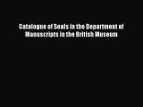 (PDF Download) Catalogue of Seals in the Department of Manuscripts in the British Museum Download