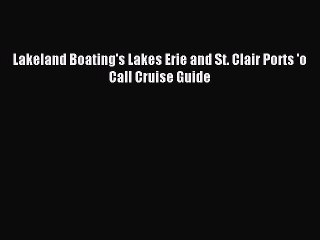 (PDF Download) Lakeland Boating's Lakes Erie and St. Clair Ports 'o Call Cruise Guide PDF