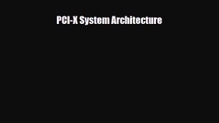 [PDF Download] PCI-X System Architecture [Download] Online