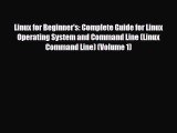 [PDF Download] Linux for Beginner's: Complete Guide for Linux Operating System and Command