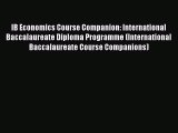 PDF Download IB Economics Course Companion: International Baccalaureate Diploma Programme (International