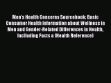 Men's Health Concerns Sourcebook: Basic Consumer Health Information about Wellness in Men and