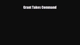 [PDF Download] Grant Takes Command [Read] Online