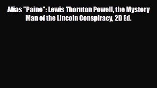 [PDF Download] Alias Paine: Lewis Thornton Powell the Mystery Man of the Lincoln Conspiracy