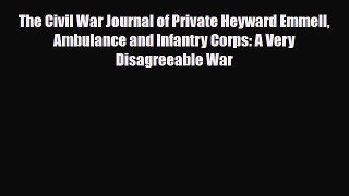 [PDF Download] The Civil War Journal of Private Heyward Emmell Ambulance and Infantry Corps: