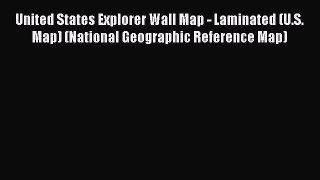 United States Explorer Wall Map - Laminated (U.S. Map) (National Geographic Reference Map)