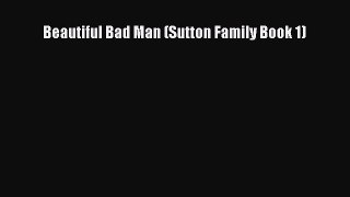 Beautiful Bad Man (Sutton Family Book 1)  PDF Download
