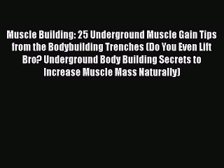 Tải video: Muscle Building: 25 Underground Muscle Gain Tips from the Bodybuilding Trenches (Do You Even