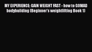 MY EXPERIENCE: GAIN WEIGHT FAST - how to GOMAD bodybuilding (Beginner's weightlifting Book