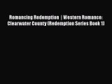Romancing Redemption  | Western Romance: Clearwater County (Redemption Series Book 1) Read