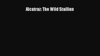 Alcatraz: The Wild Stallion  Free Books