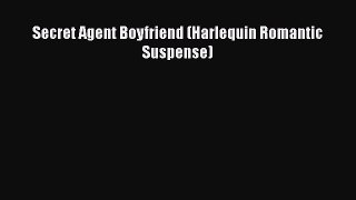 Secret Agent Boyfriend (Harlequin Romantic Suspense)  Read Online Book