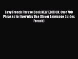 Easy French Phrase Book NEW EDITION: Over 700 Phrases for Everyday Use (Dover Language Guides