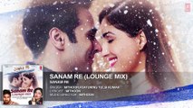 SANAM RE (LOUNGE MIX)   Sanam Re Movie Song   Tulsi Kumar, Mithoon   Divya Khosla Kumar   S-Series