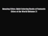Amazing Cities: Adult Coloring Books of Fantastic Cities of the World (Volume 2)  Free Books