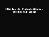 (PDF Download) Hiking Colorado's Weminuche Wilderness (Regional Hiking Series) Read Online