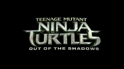 Teenage Mutant Ninja Turtles: Out Of The Shadows - Official Trailer
