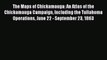 The Maps of Chickamauga: An Atlas of the Chickamauga Campaign Including the Tullahoma Operations