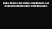 Mad in America: Bad Science Bad Medicine and the Enduring Mistreatment of the Mentally Ill
