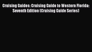 Cruising Guides: Cruising Guide to Western Florida: Seventh Edition (Cruising Guide Series)