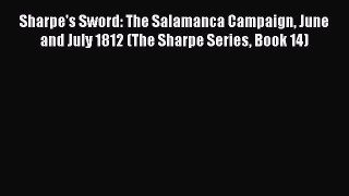 Sharpe's Sword: The Salamanca Campaign June and July 1812 (The Sharpe Series Book 14)  Free