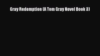 Gray Redemption (A Tom Gray Novel Book 3)  Free Books