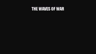 THE WAVES OF WAR  Free Books