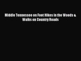 (PDF Download) Middle Tennessee on Foot Hikes in the Woods & Walks on Country Roads Download