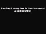 (PDF Download) River Song: A Journey down the Chattahoochee and Apalachicola Rivers PDF