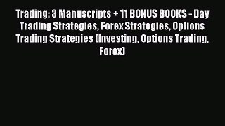 PDF Download Trading: 3 Manuscripts + 11 BONUS BOOKS - Day Trading Strategies Forex Strategies