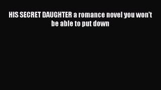 HIS SECRET DAUGHTER a romance novel you won't be able to put down  Free Books