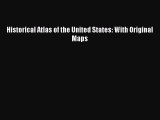 Historical Atlas of the United States: With Original Maps  Free PDF