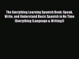 The Everything Learning Spanish Book: Speak Write and Understand Basic Spanish in No Time (Everything