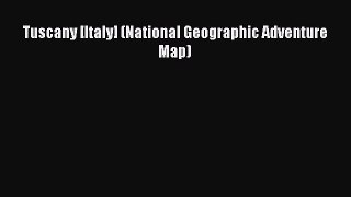 Tuscany [Italy] (National Geographic Adventure Map)  Free Books