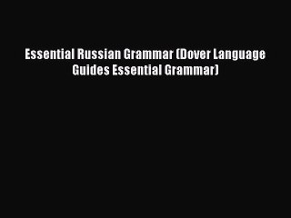 Essential Russian Grammar (Dover Language Guides Essential Grammar)  Free Books